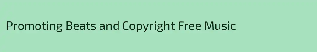 Promoting Beats and Copyright Free Music